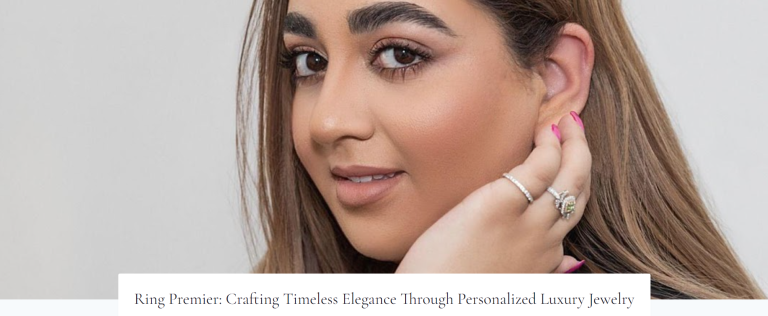 Ring Premier: Crafting Timeless Elegance Through Personalized Luxury Jewelry