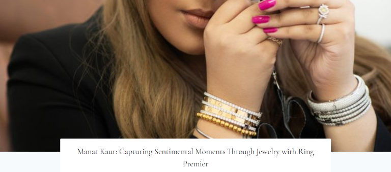 Manat Kaur: Capturing Sentimental Moments Through Jewelry with Ring Premier